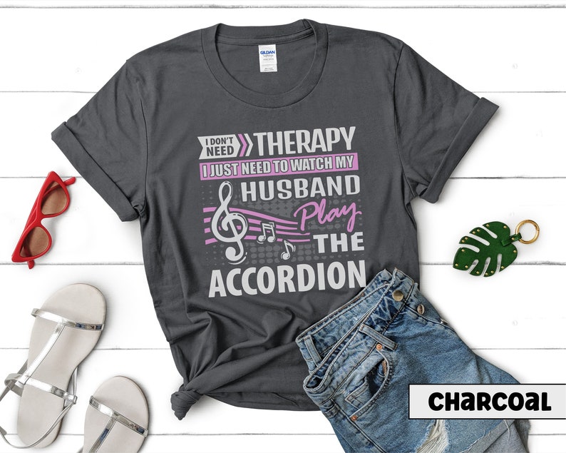 Husband Accordion Player Shirt I Don't Need Therapy Accordionist Gift Squeezebox Aerophone Player Folk Music Lover Tee Charcoal