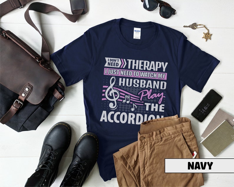 Husband Accordion Player Shirt I Don't Need Therapy Accordionist Gift Squeezebox Aerophone Player Folk Music Lover Tee image 5