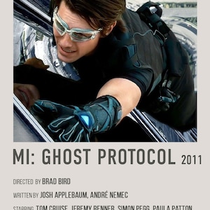 May include: A movie poster for the film "MI: Ghost Protocol" featuring Tom Cruise hanging from a building. The poster includes the film's title, release year, and credits for the director, writer, and producers.