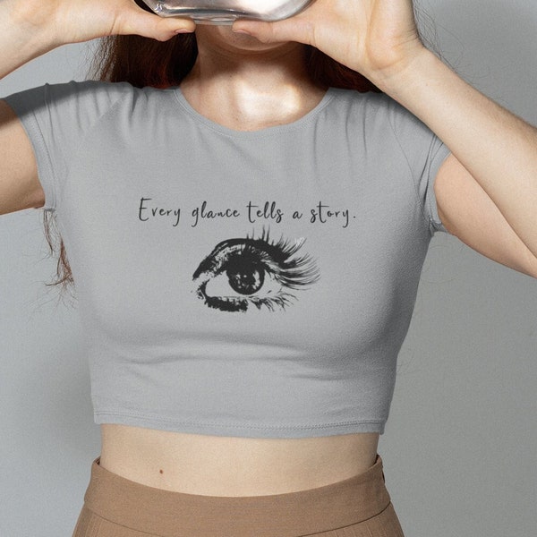Expressive Eye Quote Top Art Fashion Inspirational Quote Expression Crop Top Eye-Catching Story Fashionable Tee Storytelling Graphic Top