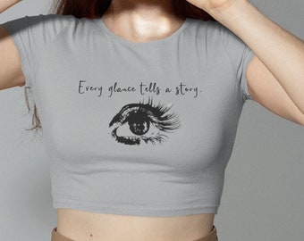 Expressive Eye Quote Top Art Fashion Inspirational Quote Expression Crop Top Eye-Catching Story Fashionable Tee Storytelling Graphic Top