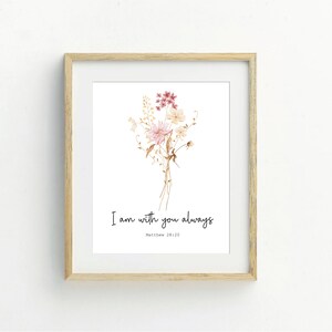 Matthew 28:20 Bible Verse Printable Wall Art, I Am With You Always with Wildflowers, Christian Nursery Decor for Baby Girl, Digital Download
