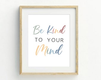 Be Kind To Your Mind Printable Wall Art, Classroom Decor, Mindfulness Poster, School Counselor Office Decor, Encouragement Gift, Educational