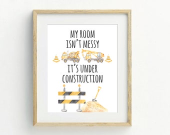 Construction Printable Wall Art, Digital Download, Nursery Decor, Boy Bedroom Decor, My Room Isn't Messy It's Under Construction Print