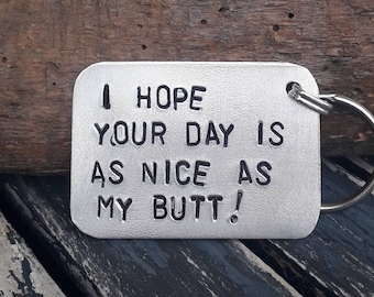 Hand stamped keyring for my love, I Hope Your Day Is As Nice As My Butt, Keyring, Custom Keychain, Boyfriend,  Romantic Gift, Anniversary