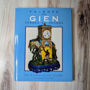 French Porcelain Book, Faience de Gien Formes et Decors by Michele-Cecile Gillard