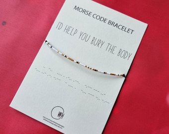 I'd Help You Bury The Body Morse Code Bracelet: Miyuki Bead Friendship Jewelry