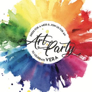 May include: A colorful watercolor background with a white circle in the center. The circle has the text "Dress for a mess & join us for an Art Party to celebrate Vera" in black.
