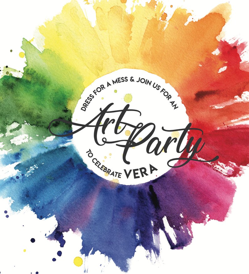 May include: A colorful watercolor background with a white circle in the center. The circle has the text "Dress for a mess & join us for an Art Party to celebrate Vera" in black.
