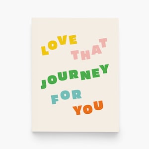 Love That Journey For You Alexis Rose Inspired Greeting Card - Perfect for Birthdays and Graduations