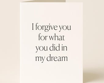 Funny Dream Apology Card: Valentine's or Anniversary Greeting