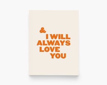 And I Will Always Love You Greeting Card - Love Card - Anniversary - Valentine’s Day