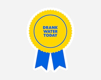 Drank Water Today Award Sticker - Fun and Motivational Gift for Hydration Lovers