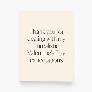 Thank You for Dealing with My Unrealistic Expectations - Funny Valentine&#39;s Day Card