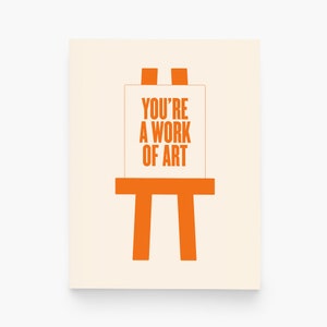 You&#39;re a Work of Art Greeting Card - Love Card for Fine Art Lovers, Unique Art Card, Art Inspired Card, Perfect for Art Enthusiasts