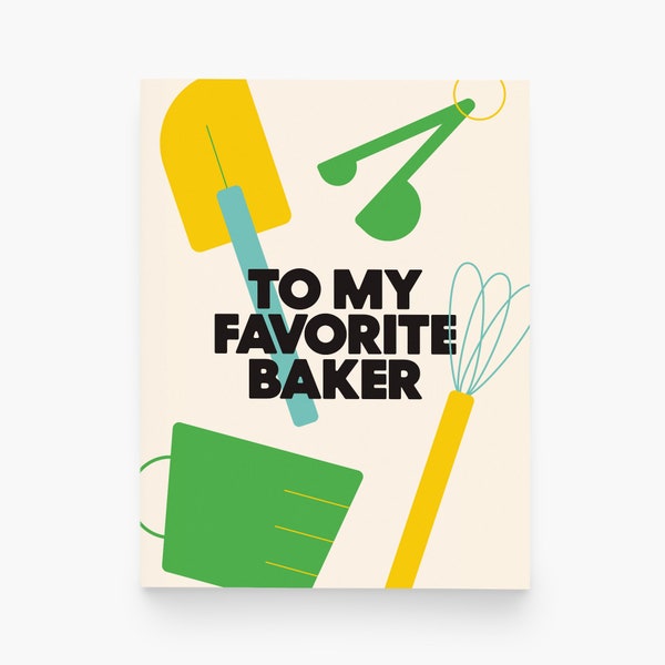 To My Favorite Baker Greeting Card - Perfect Gift for Bakers & Cooking Lovers - Baking Tools Illustrations