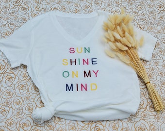 Sun Shine On My Mind tshirt, embroidered tshirt, rainbow color embroidery, v-neck tshirt, limited edition tees, custom tshirt, personalized