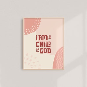 I Am a Child of God | LDS Modern Art Print | Digital Download/Printable | 11x14