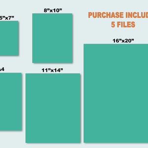 May include: Five printable digital files of a teal green color in different sizes: 5x7 inches, 8x10 inches, 11x14 inches, A4, and 16x20 inches. The text "PURCHASE INCLUDES 5 FILES" is at the top of the image.
