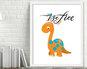 Printable Dinosaur Wall Art, Dinosaur Print, Dinosaur Nursery Wall Art, Be Free Print, Dinosaur Birthday, Dinosaur Decor