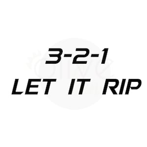 Könnte beinhalten: Schwarzweißgrafik mit dem Text "3-2-1 LET IT RIP" in einer fetten, stilisierten Schrift.