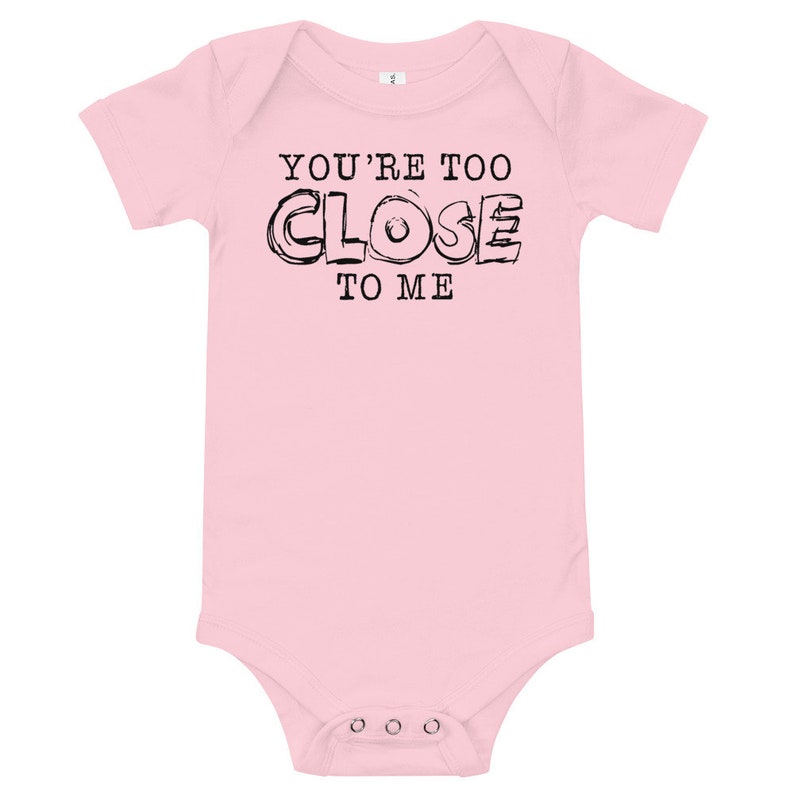 Baby Funny Onesie Quarantine Baby Bodysuit Quarantine 2020 You/'re Too Close To Me Quarantine Social Distancing
