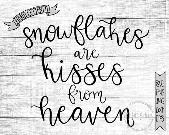 Download Free Snowflakes Are Kisses From Heaven Svg Holiday Svg And Eps Etsy SVG DXF Cut File