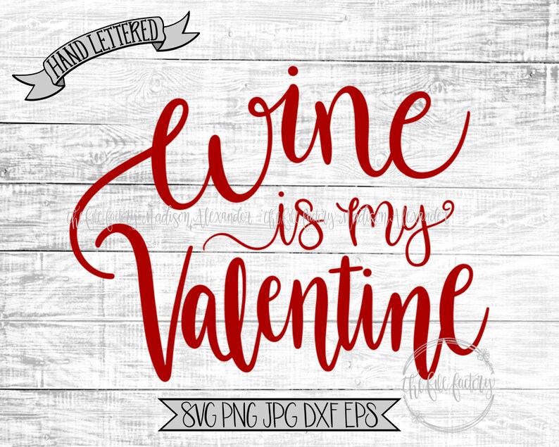 Download Wine is my Valentine / Valentine's Day SVG / Hand Lettered ...