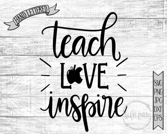 Download Teach Love Inspire SVG / Teacher Printable / Hand Lettered ...