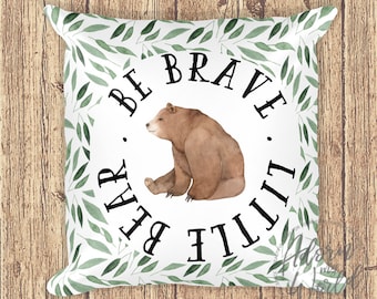 Bear Pillow, Be Brave Little Bear, Woodland Nursery, Bear Cushion, Woodland Animal, Woodland Pillow, Bear Pillow Cover, Bear Nursery Decor