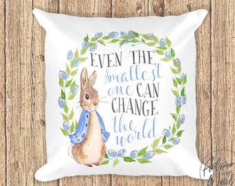 Peter Rabbit Pillow, Peter Rabbit Gifts, Peter Rabbit Nursery, Beatrix Potter, Even The Smallest One Can Change The World, Pillow, Cushion