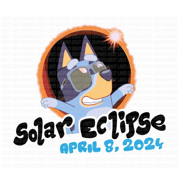 Bluey April 8 Solar Eclipse 2024 Digital File for T Shirt Printing and Cutting PNG SVG Cricut