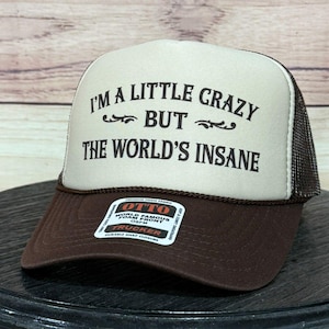 I&#39;m a Little Crazy but the World&#39;s Insane - Embroidered Trucker Hat, Summer, Gift for Her, Gift, Morgan Wallen, Country Music, Festival