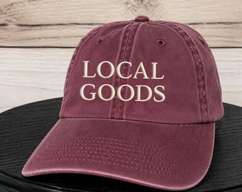 Local Goods Hat, Shop Local Embroidered Hat, Vintage Dad Hat, Farmers Market Hat, Small Business Gift, Country Girl Cap