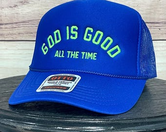 God is Good All the Time - Embroidered Foam Trucker Hat