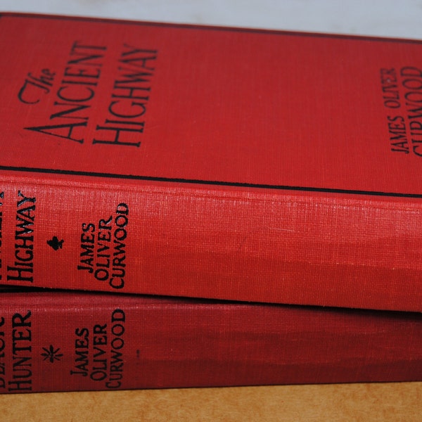 James Oliver Curwood books: The Ancient Highway (1925 copyright) and The Black Hunter (1926 copyright) - Vintage - Antique - Home library