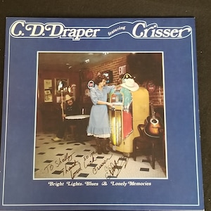 C.D. Draper Featuring Crisser Bright Lights,  Blues & Lonely Memories - Record / LP / Vinyl with Sleeve - Autographed and Inscribed by Both
