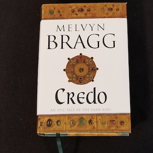 Signed / Autographed - Credo by Melvyn Bragg - SIGNED / AUTOGRAPHED - Hard Cover - Like New/ Very Good Dust Jacket