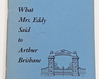 What Mrs Eddy Said to Arthur Brisbane by Mary Baker Eddy Christian Science Softcover 1940s