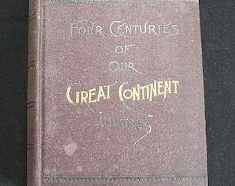 The Achievements of Four Centuries Our Great Continent Volume 1 by Benson J Lossing 1892 Engraved Illustrations U S & World History