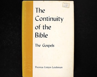 The Continuity of the Bible: The Gospels by Thomas Linton Leishman, 1974 Vintage Hardcover Christian Science Book Biblical History