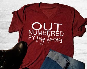 Out numbered by tiny humans shirt Mom Shirt Cute Shirt for new mom gift for new mom v neck shirt cute comfy shirt for her mom graphic tee