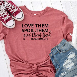 Love them Spoil Them Give them Back Grandma Shirt- Grandma Spoils Shirt- Spoiled Kids shirt- Christmas Gift Grandma - Grandma Shirts - shirt