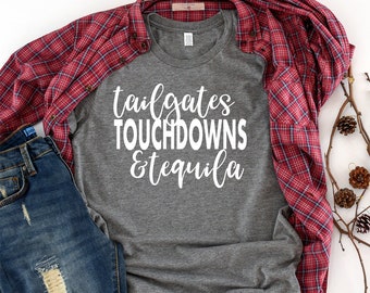 Tailgates, Touchdowns, and Tequila Shirt - Tailgates and Touchdowns Shirt - Drinking and Football Shirt - Drinking Shirt - Tequila - Footbal