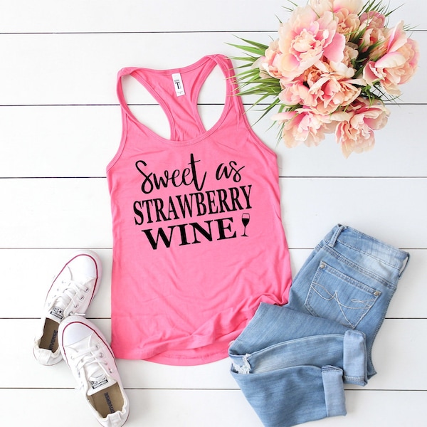 Sweet as Strawberry Wine Tank Top - Strawberry wine tank top - Wine Tank top - Drinking Shirts - Party Tank tops - Tank tops with sayings