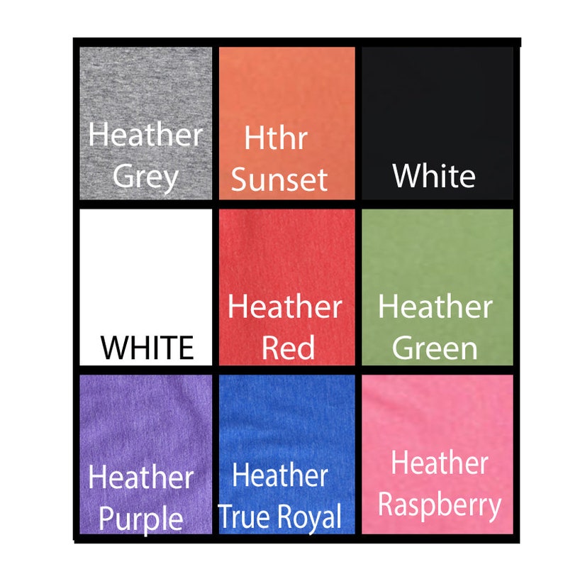 May include: A color chart showing different heather and solid color t-shirt options. The colors include Heather Grey, Heather Red, Heather Green, Heather Purple, Heather True Royal, Heather Raspberry, Hthr Sunset, White, and WHITE.