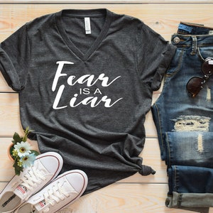 Fear is a Liar V Neck Shirt - Unisex V Neck Shirt - Christian Shirt - Scripture Shirt - Cute Faith Shirt - Worship Tee - Women&#39;s Shirt - her
