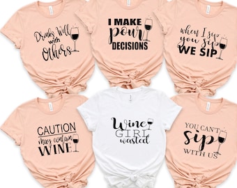 Wine Shirts - Girls Trip Shirts- Wine Shirts - Cute Wine Shirts- Wine Lover's Shirts- Party Shirts for Girls- Wine Shirt- Matching Shirts