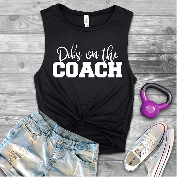 Dibs on the Coach Tank Top - Dibs on the Coach Muscle Tank - Wife of Coach Tank top - Girlfriend of coach tank top - Cute Muscle Tank hers