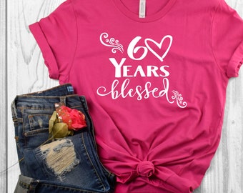 Birthday Shirts - Custom Birthday Shirt - 60 years blessed- Cute 60th Birthday Shirt - Gift for Friend's 60th Birthday - 50 years blessed